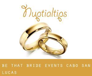 Be That Bride Events (Cabo San Lucas)