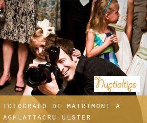 Fotografo di matrimoni a Aghlattacru (Ulster)