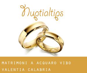 matrimoni a Acquaro (Vibo-Valentia, Calabria)