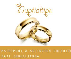 matrimoni a Adlington (Cheshire East, Inghilterra)