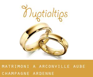 matrimoni a Arconville (Aube, Champagne-Ardenne)