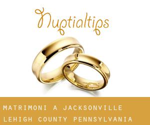 matrimoni a Jacksonville (Lehigh County, Pennsylvania)