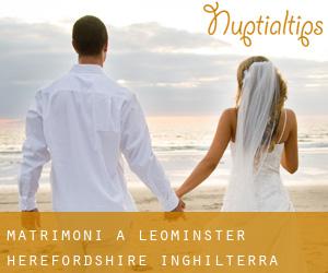 matrimoni a Leominster (Herefordshire, Inghilterra) matrimoni a Leominster (Herefordshire, Inghilterra)