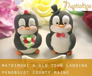 matrimoni a Old Town Landing (Penobscot County, Maine)